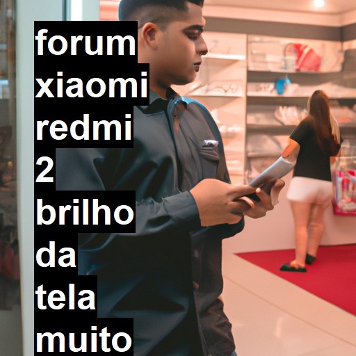 XIAOMI REDMI 2 - BRILHO DA TELA MUITO ESCURO | ConsertaSmart 