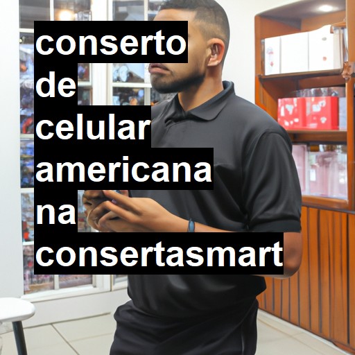 Conserto de Celular em Americana - R$ 99,00