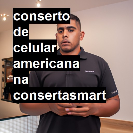 Conserto de Celular em Americana - R$ 99,00