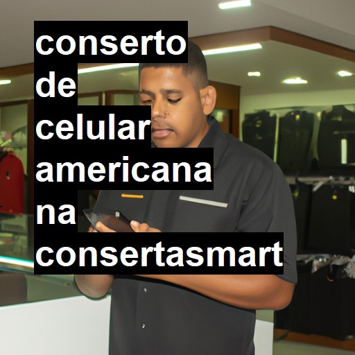 Conserto de Celular em Americana - R$ 99,00