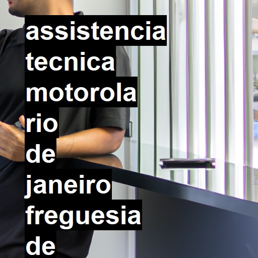 Assistência Técnica Motorola  em rio de janeiro freguesia de jacarepagua |  R$ 99,00 (a partir)