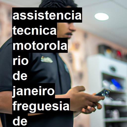 Assistência Técnica Motorola  em rio de janeiro freguesia de jacarepagua |  R$ 99,00 (a partir)