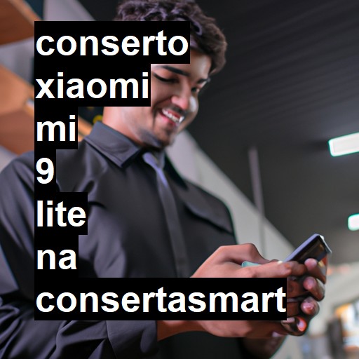 Conserto em Xiaomi Mi 9 Lite | Veja o preço
