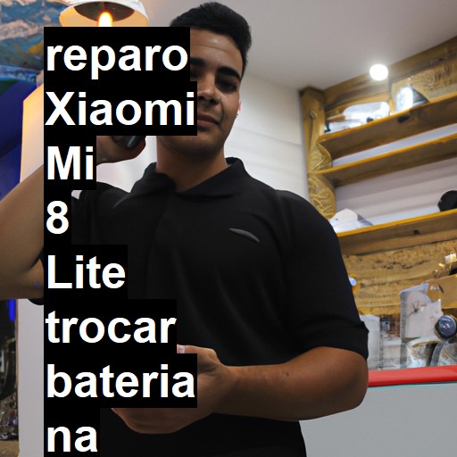 TROCAR BATERIA XIAOMI MI 8 LITE | Veja o preço