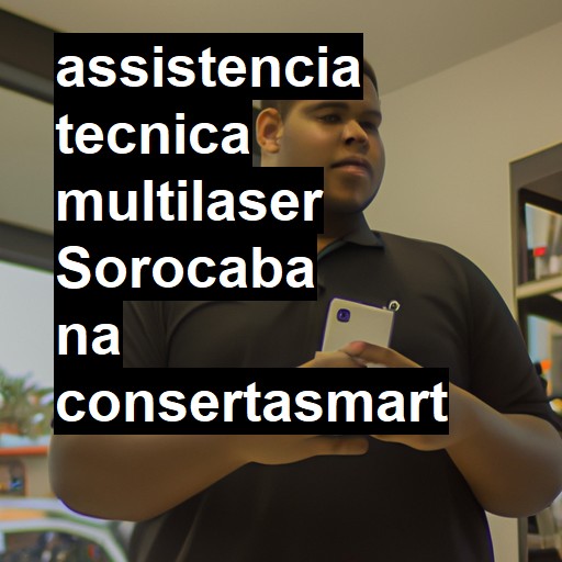 Assistência Técnica multilaser  em Sorocaba |  R$ 99,00 (a partir)