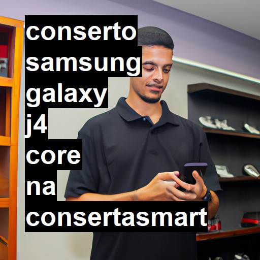 Conserto em Samsung Galaxy J4 Core | Veja o preço