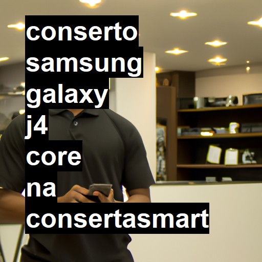 Conserto em Samsung Galaxy J4 Core | Veja o preço