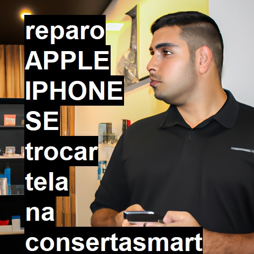 TROCAR TELA APPLE IPHONE SE | Veja o preço