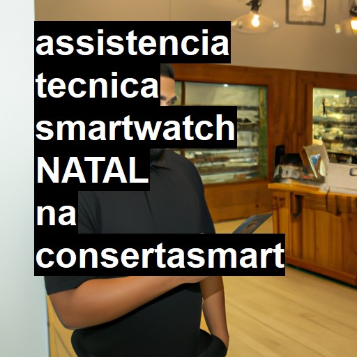Assistência Técnica smartwatch  em Natal |  R$ 99,00 (a partir)