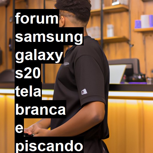 SAMSUNG GALAXY S20 - TELA BRANCA E PISCANDO SEM NENHUMA QUEDA | ConsertaSmart 