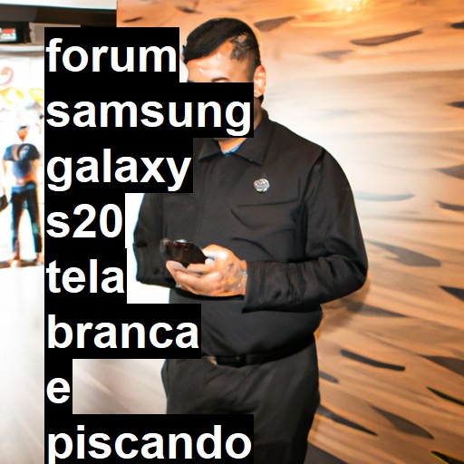 SAMSUNG GALAXY S20 - TELA BRANCA E PISCANDO SEM NENHUMA QUEDA | ConsertaSmart 