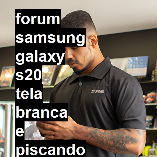 SAMSUNG GALAXY S20 - TELA BRANCA E PISCANDO SEM NENHUMA QUEDA | ConsertaSmart 