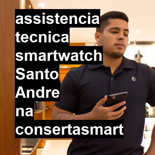 Assistência Técnica smartwatch  em Santo André |  R$ 99,00 (a partir)