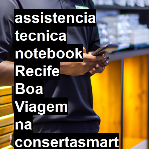 Assistência Técnica notebook  em Recife Boa Viagem |  R$ 99,00 (a partir)