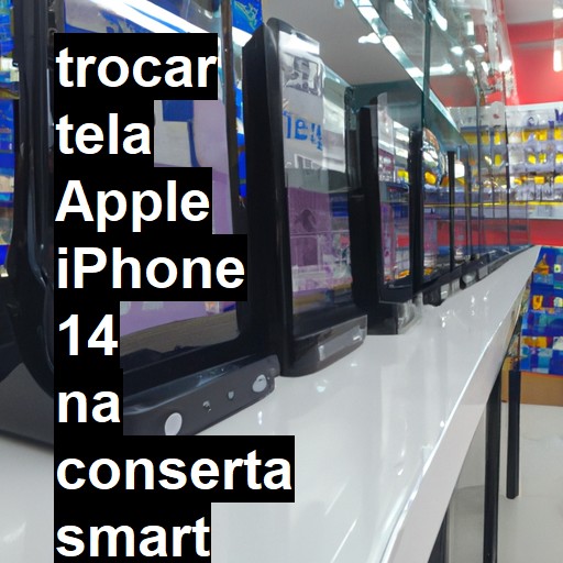 TROCAR TELA APPLE IPHONE 14 | Veja o preço