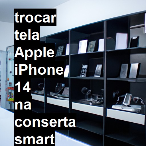 TROCAR TELA APPLE IPHONE 14 | Veja o preço