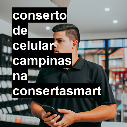 Conserto de Celular em Campinas - R$ 99,00