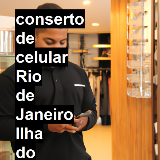 Conserto de Celular em Rio de Janeiro Ilha do Governador - R$ 99,00