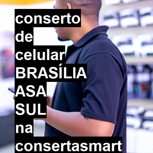 Conserto de Celular em BRASÍLIA ASA SUL - R$ 99,00
