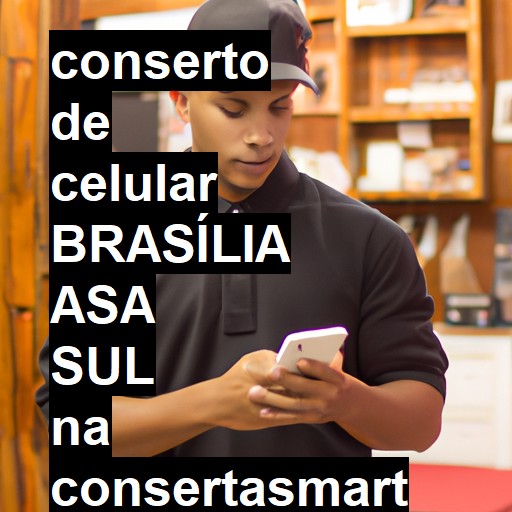 Conserto de Celular em BRASÍLIA ASA SUL - R$ 99,00