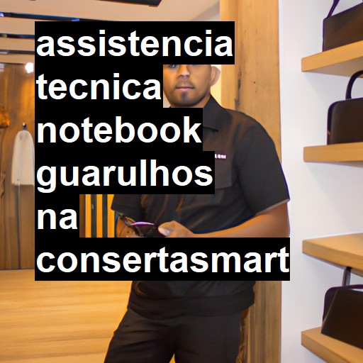 Assistência Técnica notebook  em Guarulhos |  R$ 99,00 (a partir)