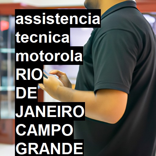 Assistência Técnica Motorola  em RIO DE JANEIRO CAMPO GRANDE |  R$ 99,00 (a partir)