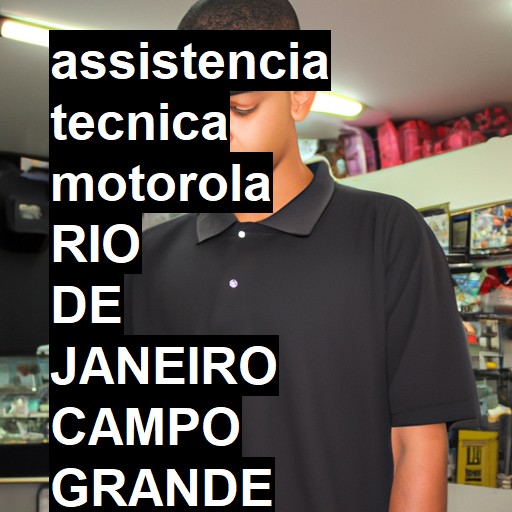 Assistência Técnica Motorola  em RIO DE JANEIRO CAMPO GRANDE |  R$ 99,00 (a partir)