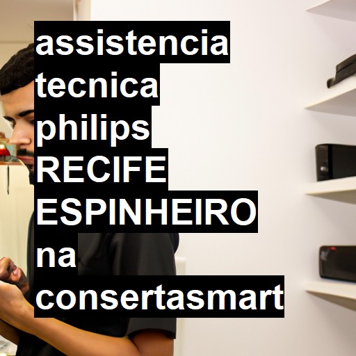 Assistência Técnica philips  em RECIFE ESPINHEIRO |  R$ 99,00 (a partir)