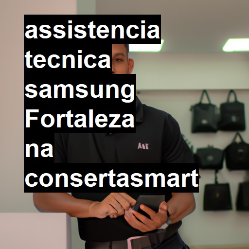 Assistência Técnica Samsung  em Fortaleza |  R$ 99,00 (a partir)