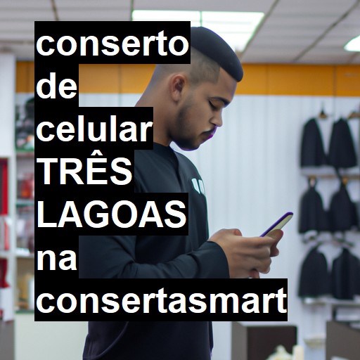 Conserto de Celular em Três Lagoas - R$ 99,00