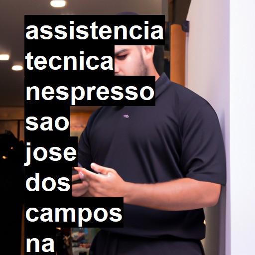 Assistência Técnica nespresso  em São José dos Campos |  R$ 99,00 (a partir)