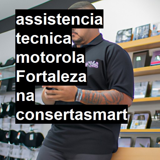 Assistência Técnica Motorola  em Fortaleza |  R$ 99,00 (a partir)