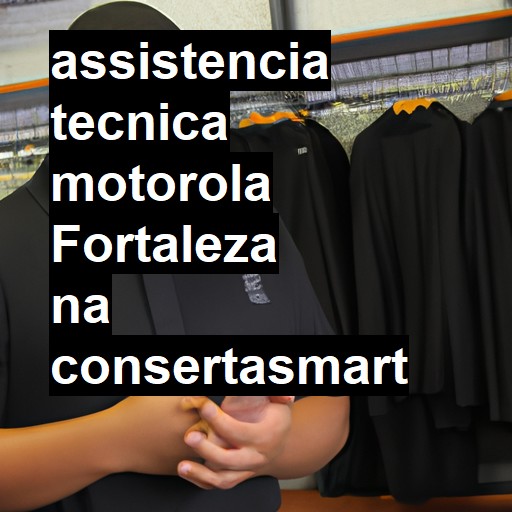 Assistência Técnica Motorola  em Fortaleza |  R$ 99,00 (a partir)