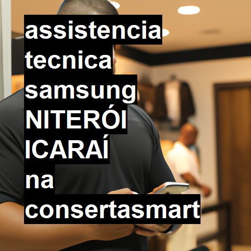 Assistência Técnica Samsung  em NITEROI ICARAI |  R$ 99,00 (a partir)