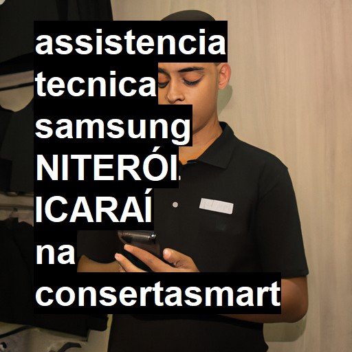 Assistência Técnica Samsung  em NITEROI ICARAI |  R$ 99,00 (a partir)