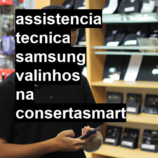 Assistência Técnica Samsung  em Valinhos |  R$ 99,00 (a partir)