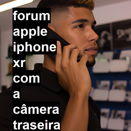 APPLE IPHONE XR - COM A CÂMERA TRASEIRA TREMENDO | ConsertaSmart 