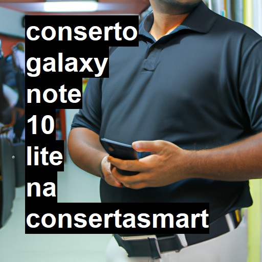 Conserto em Galaxy Note 10 Lite | Veja o preço