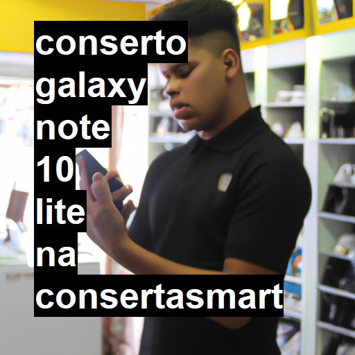 Conserto em Galaxy Note 10 Lite | Veja o preço