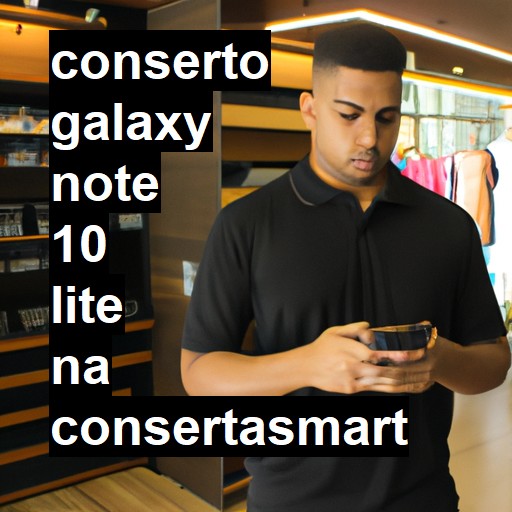 Conserto em Galaxy Note 10 Lite | Veja o preço
