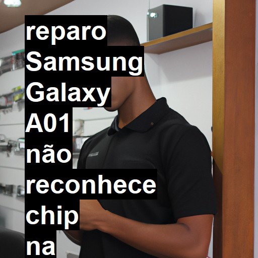 SAMSUNG GALAXY A01 NÃO RECONHECE CHIP | ConsertaSmart