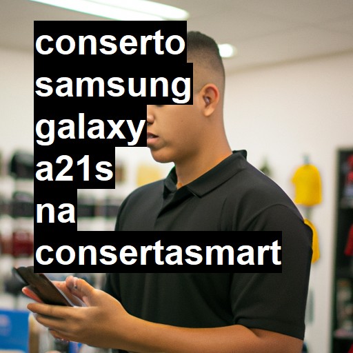 Conserto em Samsung Galaxy A21s | Veja o preço