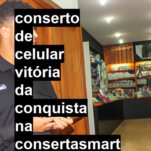 Conserto de Celular em Vitória da Conquista - R$ 99,00