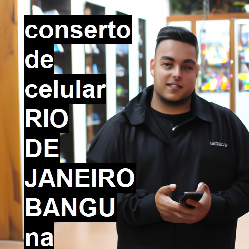 Conserto de Celular em rio de janeiro bangu - R$ 99,00