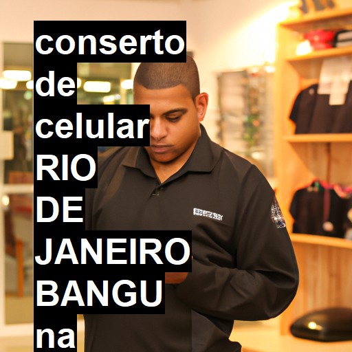 Conserto de Celular em rio de janeiro bangu - R$ 99,00