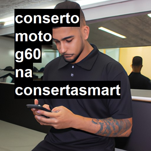 Conserto em Moto G60 | Veja o preço