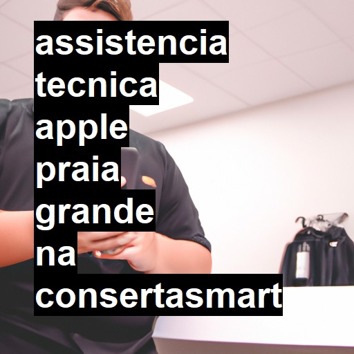 Assistência Técnica Apple  em Praia Grande |  R$ 99,00 (a partir)