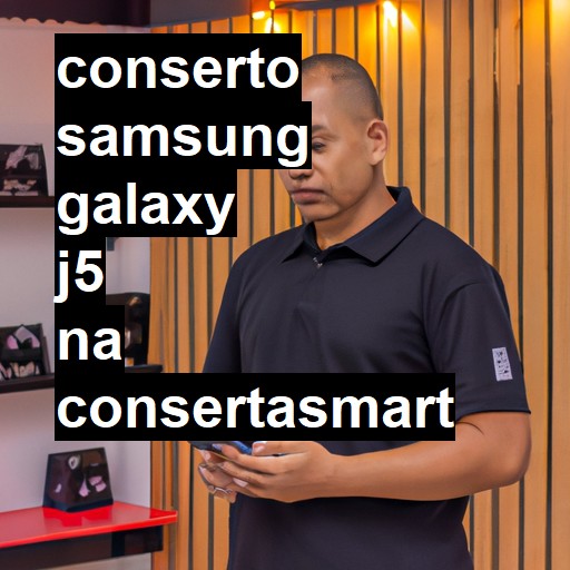 Conserto em Samsung Galaxy J5 | Veja o preço