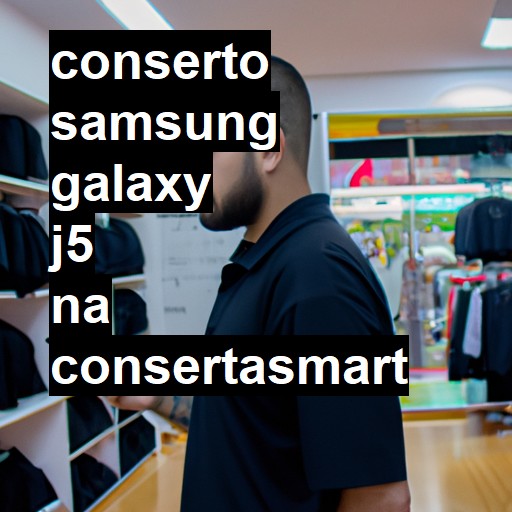 Conserto em Samsung Galaxy J5 | Veja o preço